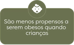 menos propensos a serem obesos quando criança